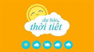 Dự Báo Thời Tiết Ngày Hôm Nay